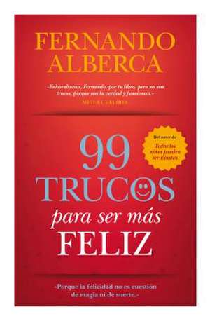 100 Trucos Para Ser Mas Feliz de Fernando Alberca