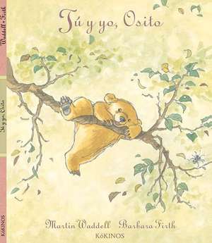 Tu y Yo, Osito = You and Me, Little Bear de Martin Waddell