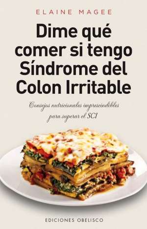 Dime Que Comer Si Tengo Sindrome de Colon Irritable de Elaine Magee