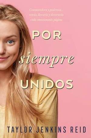 Por Siempre Unidos de Taylor Jenkins Reid