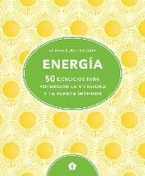 Energía : 50 ejercicios para potenciar la vitalidad y la fuerza interior de Oliver Luke Delorie