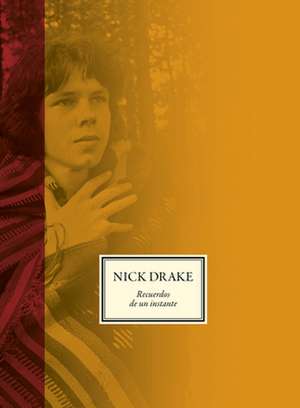 Nick Drake: Recuerdos de Un Instante de Gabrielle Drake