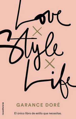 Love. Style. Life de Garance Dore