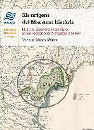 Els orígens del Maestrat històric : Identitat, convivència i conflictes en una societat rural de frontera (s. xiii-xv) de Vicent Royo Pérez