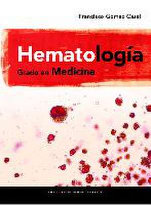 Hematología : Grado en Medicina de Francisco Gómez Casal