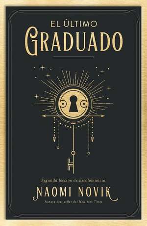 Ultimo Graduado, El de Naomi Novik