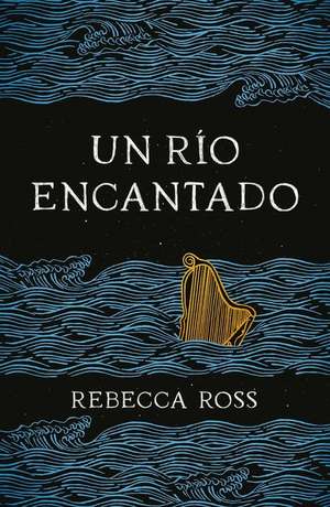 Un Rio Encantado (Elements of Cadence 1) de Rebecca Ross