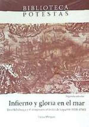 Infierno y gloria en el mar : los Habsburgo y el imaginario artístico de Lepanto, 1430-1700 de Víctor . . . [et al. Mínguez