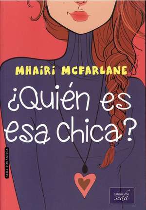 Quien Es ESA Chica? de Mhairi Mcfarlane