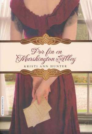 Por Fin En Marshington Abbey de Kristi Ann Hunter