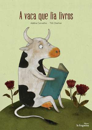 La Vaca Que Leía Libros de Adelia Carvalho