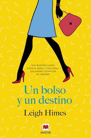 Un Bolso y Un Destino de Leigh Himes