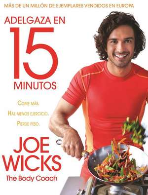 Adelgaza En 15 Minutos de Joe Wicks