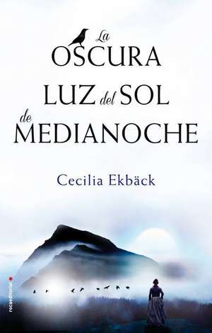 La Oscura Luz del Sol de Medianoche de Cecilia Ekback