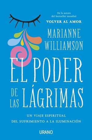 Poder de Las Lagrimas, El de Marianne Williamson