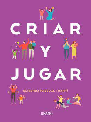 Criar y Jugar de Elisenda Pascual