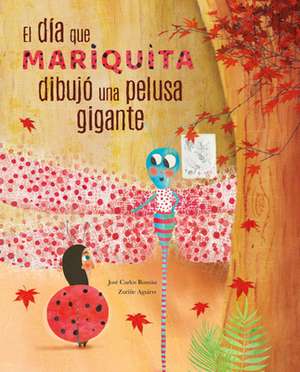 El Día Mariquita Dibujó Una Pelusa Gigante (the Day Ladybug Drew a Giant Ball of Fluff) de Jose Carlos Roman