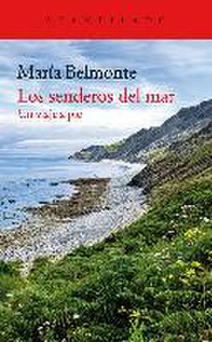 Los senderos del mar : un viaje a pie de María Belmonte