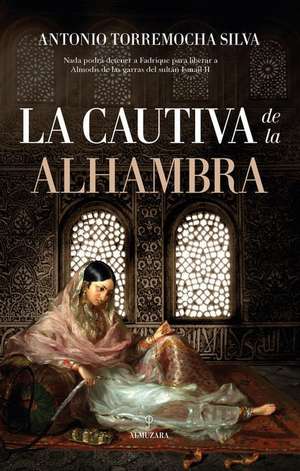 Cautiva de la Alhambra, La de Antonio Torremocha Silva