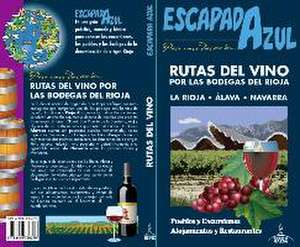 Rutas del vino por las bodegas del Rioja : La Rioja-Álava-Navarra de Jesús García Marín