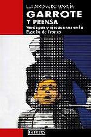 Garrote y prensa : verdugos y ejecuciones en la España de Franco de Eladi Romero García