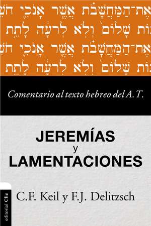 Comentario al texto hebreo del Antiguo Testamento - Jeremías y Lamentaciones de Carl Friedrich Keil