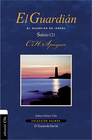 El Guardián: El guardián de Israel. Salmo 121 de Charles H. Spurgeon