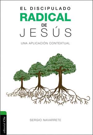 Discipulado radical de Jesús: Una aplicación contextual de Sergio Navarrete