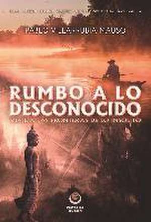 Rumbo a lo desconocido : viaje a las fronteras de lo insólito de Pablo Villarrubia Mauso