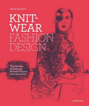 Knitwear Fashion Design: Drawing Knitted Fabrics and Garments de Maite Lafuente