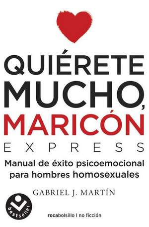 Quiérete Mucho, Maricón / Love Yourself a Lot Fagot de Gabriel J Martin