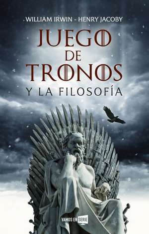 Juego de Tronos y La Filosofia de William Irwin