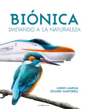 Biónica: Imitando a la Naturaleza de Carles Marsal