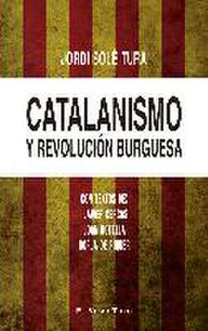 Catalanismo y revolución burguesa de Javier Cercas