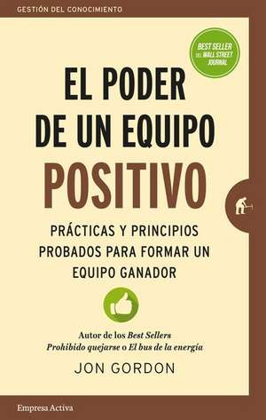 Poder de Un Equipo Positivo, El de Jon Gordon