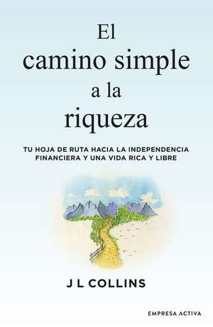 Camino Simple a la Riqueza, El de J. L. Collins