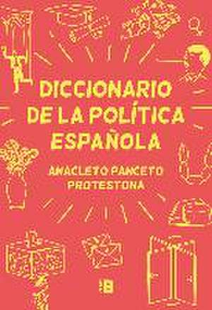 Diccionario de la política española de Anacleto Panceto