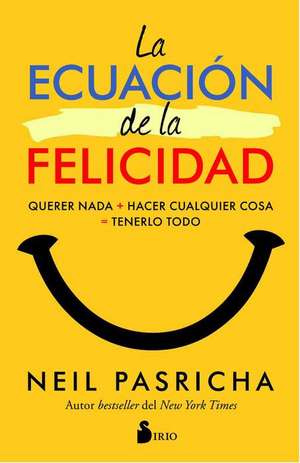 La Ecuacion de la Felicidad de Neil Pasricha