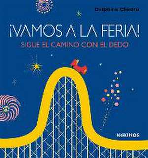 ¡Vamos a la feria! de Delphine Chédru