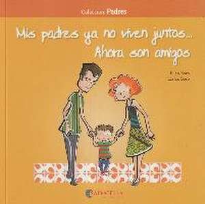 Mis padres ya no viven juntos..Ahora son amigos : Padres 2 de Carles Soro Sansó