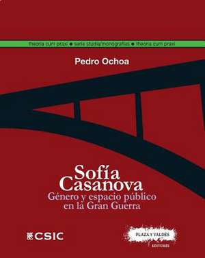 Sofía Casanova : género y espacio público en la Gran Guerra de Pedro Ochoa Crespo