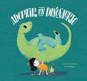 Adoptar Un Dinosaurio de Jose Carlos Andres