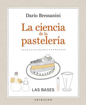 La Ciencia de la Pasteleria de Dario Bressanini