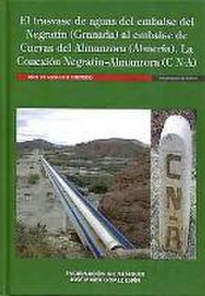 El trasvase de aguas del embalse del Negratín (Granada) al embalse de Cuevas del Almanzora (Almería) : la conexión Negratín-Almanzora (C N-A) de José María Gómez Espín