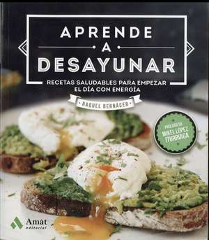 Aprende a desayunar de Raquel Bernácer Martínez