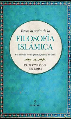 Breve Historia de la Filosofia Islamica de Ernest Yassine Bendriss