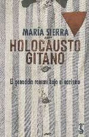 HOLOCAUSTO GITANO. EL GENOCIDIO ROMANÍ BAJO EL NAZISMO