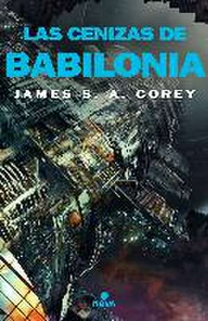 Las cenizas de Babilonia (The Expanse 6)