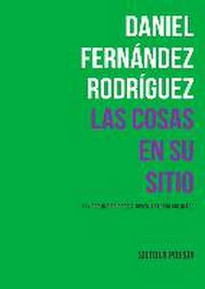 Las cosas en su sitio de Daniel Fernández Rodríguez