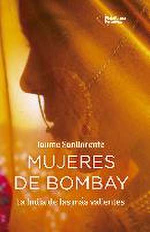 Mujeres de Bombay de Jaume Sanllorente